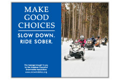 Horizontal Poster of Snowmobilers and text ‘Make Good Choices. Slow Down. Ride Sober'