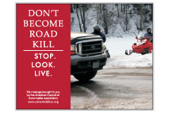 Horizontal Poster of Snowmobilers and text ‘Don't Become Road Kill. Stop. Look. Live.'