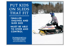 Horizontal Poster of Snowmobilers and text ‘Put Kids on Sleds That Fit. Smaller Engines and Sled Size. Must be Able to Steer and Control.'