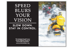 Horizontal Poster of Snowmobilers and text ‘Speed Blurs Your Vision. Slow Down. Stay In Control'